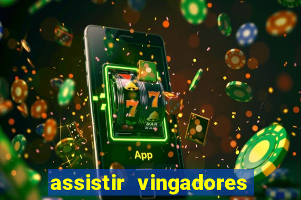 assistir vingadores ultimato completo dublado gratis